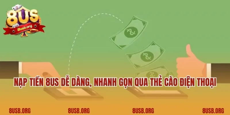 Nạp tiền 8US dễ dàng, nhanh gọn qua thẻ cào điện thoại